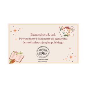 egzamin tuż, tuż. motywy i zadania.