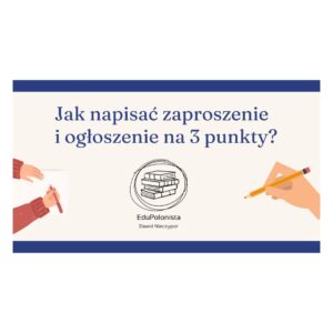 jak napisać zaproszenie i ogłoszenie na 3 punkty?
